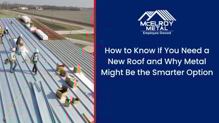 How to Know If You Need a New Roof and Why Metal Might Be the Smarter Option